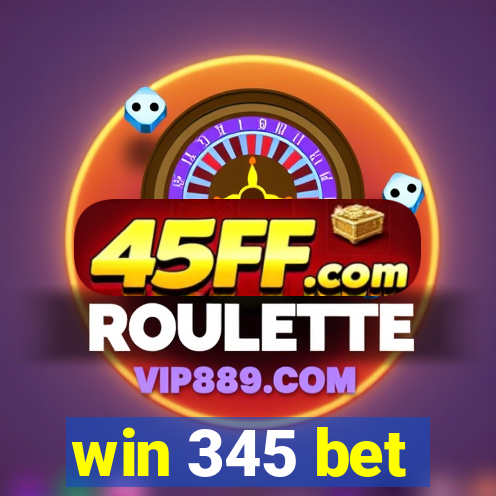 win 345 bet